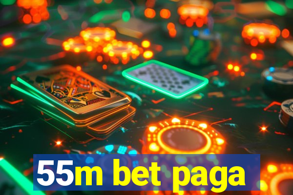 55m bet paga